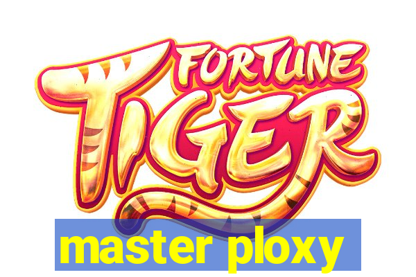 master ploxy